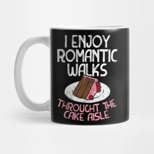 I Enjoy Romantic Walks Through The Cake Aisle Mug